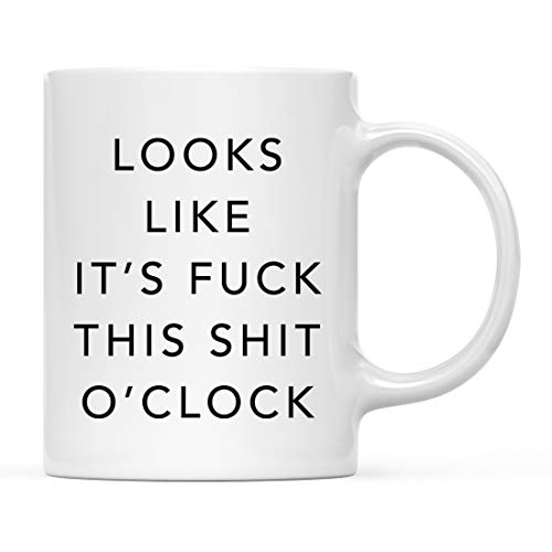 Andaz Press Funny Rude 11oz. Coffee Mug Gift, Looks Like It's Fuck This Shit O'Clock, 1-Pack, Coworker's Novelty Cup Birthday Christmas Gift Ideas for Her
