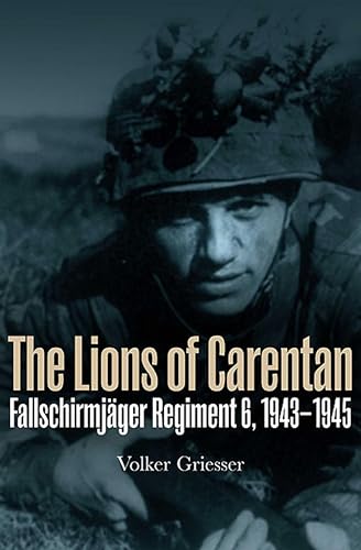 The Lions of Carentan: Fallschirmjager Regiment 6, 1943–1945