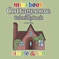 MINI Cottagecore Coloring Book: Travel Size Bold and Easy Coloring Book for Adults and Kids B0D9MJ9FQ9 Book Cover