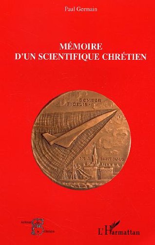 Télécharger Mémoire d'un scientifique chrétien (Acteurs de la Science) PDF