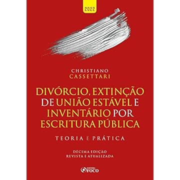 Capa do livro DIVÓRCIO, EXTINÇÃO DE UNIÃO ESTÁVEL E INVENTÁRIO POR ESCRITURA PÚBLICA - TEORIA E PRÁTICA - 10ª ED 2022