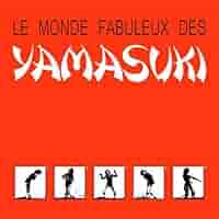 Amazon.com: Le Monde Fabuleux Des Yamasuki: CDs y Vinilo