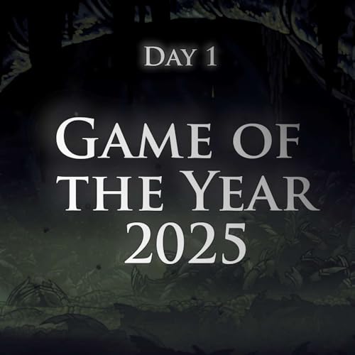 #190 &ndash; Game of the Year 2025 &ndash; Day 1