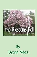 If... The Blossoms Fall 1682299856 Book Cover