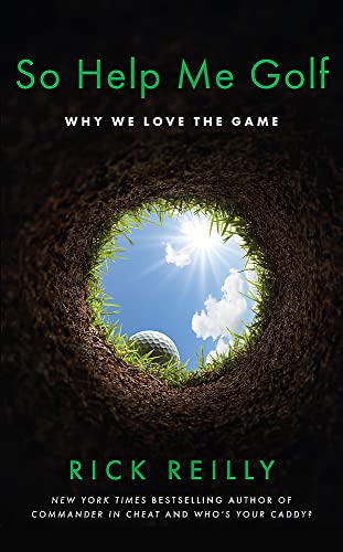 So Help Me Golf: Why We Love the Game