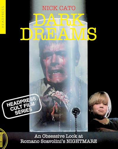 Dark Dreams: An Obsessive Look at Romano Scavolini's NIGHTMARE (Headpress Cult Film Series)