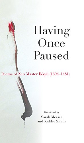 Having Once Paused: Poems of Zen Master Ikkyu (1394-1481)