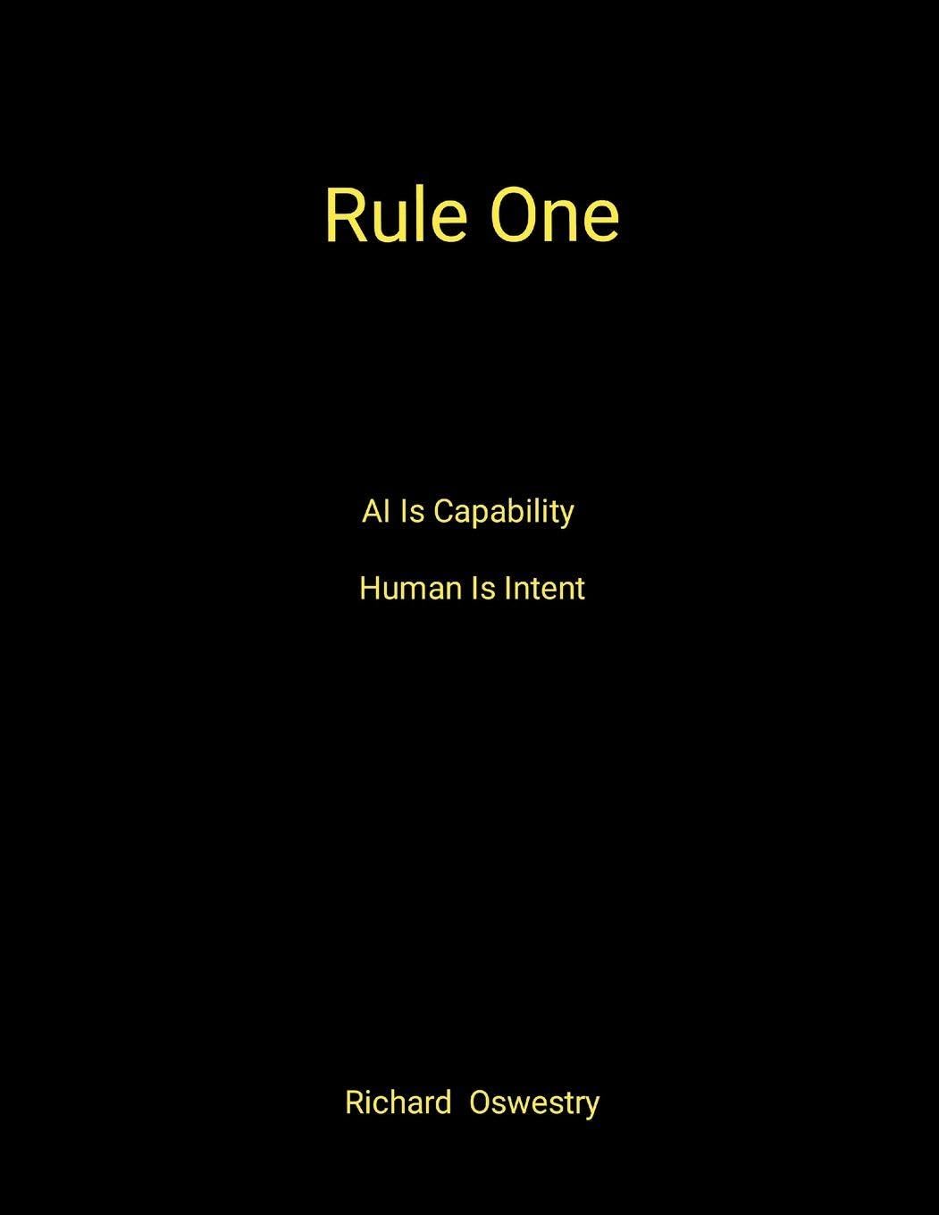 Rule One: AI is capability. Human is intent.