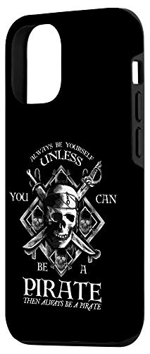 Iphone 12/12 Pro Always Be Yourself Unless You Can Be A Pirate Funny Case #TOP1