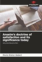 Anselm's doctrine of satisfaction and its significance today 6202337648 Book Cover