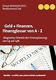 DB Geld + Finanzen. Finanzglossar von A - Z: Das Magische Dreieck der Finanzplanung - von 1,5 auf 14%