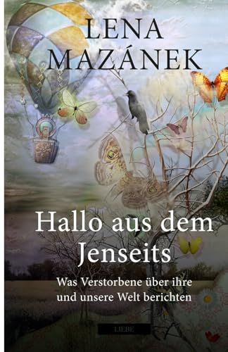 HALLO AUS DEM JENSEITS: Was Verstorbene über ihre und unsere Welt berichten