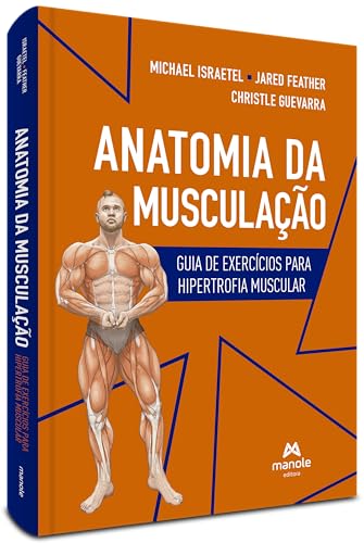 Anatomia da musculação: Guia de exercícios para hipertrofia muscular
