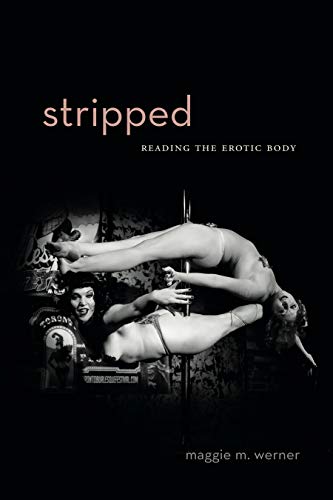 Stripped: Reading the Erotic Body (RSA Series in Transdisciplinary Rhetoric)