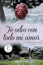 Te odio con todo mi amor (Los Greenwood 1) (Campaña Ahora por menos)