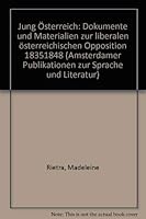 Jung Oesterreich. Dokumente und Materialien zur Liberalen Oesterreichischen Opposition 1835-1848. (Amsterdamer Publikationen zur Sprache und Literatur) 9062037011 Book Cover