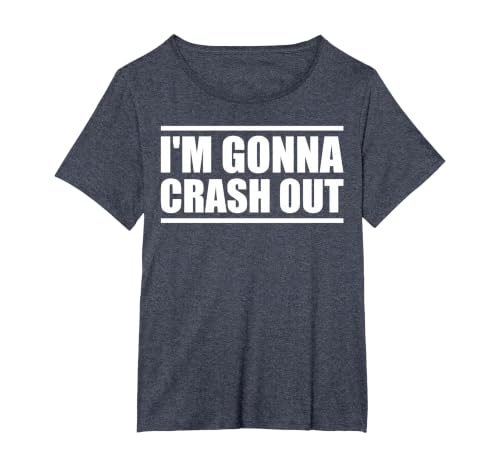I'm Gonna Crash Out T-Shirt, Women's Plus, Heather Blue, 1X