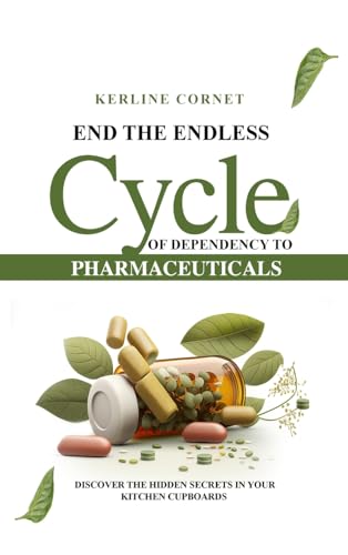 End the Endless Cycle of Dependency to Pharmaceuticals
