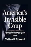 America's Invisible Coup: Peter Schweizer's Investigative Work on Power, Influence, And A Nation Under Pressure B0GHWC7VKW Book Cover