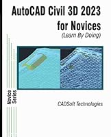 AutoCAD Civil 3D 2023 for Novices 1640571620 Book Cover