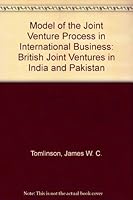 A Model of the Joint Venture Process in International Business: British Joint Ventures in India and Pakistan 0262200171 Book Cover