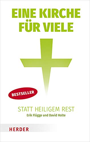 Eine Kirche für viele statt heiligem Rest Eine Kirche für viele statt heiligem Rest