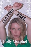 Cutting Free: Fifty-Two New Experiences to Overcome Self-Harm 1654323713 Book Cover