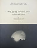 Crystals in the Sky: An Intellectual Odyssey Involving Chumash Astronomy, Cosmology and Rock Art (Anthropological Papers : No. 10)