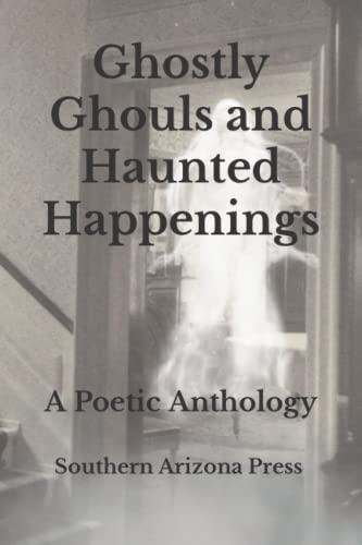 Ghostly Ghouls and Haunted Happenings (Poetic Anthologies)
