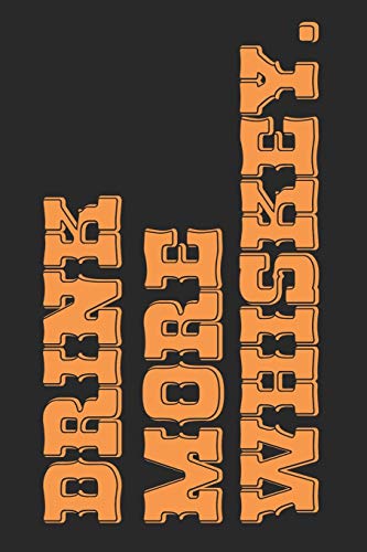 Whiskey Tasting Buch: Dein persönliches Verkostungsbuch zum selber ausfüllen ♦ für über 100 Whisky Sorten ♦ Handliches 6x9 Format ♦ Motiv: Drink more whiskey - quer (German Edition)