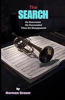 The Search: He Overcame He Succeeded Then He Disappeared! B0D5V6Y2DJ Book Cover