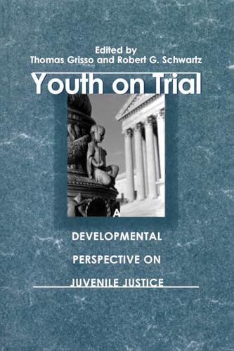 Youth on Trial: A Developmental Perspective on Juvenile Justice (The John D. and Catherine T. MacArthur Foundation...