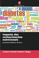 Impacto dos conhecimentos nutricionais: de doentes diabéticos do tipo 2 6205896451 Book Cover