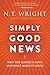 Simply Good News: Why the Gospel Is News and What Makes It Good