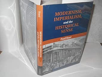 Modernism, Imperialism and the Historical Sense First Edition - Second Impression Edition Modernism, Imperialism and the Historical Sense First Edition - Second Impression Edition book cover