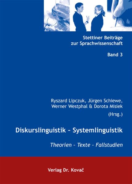 Diskurslinguistik - Systemlinguistik: Theorien - Texte - Fallstudien (Stettiner Beiträge zur Sprachwissenschaft)