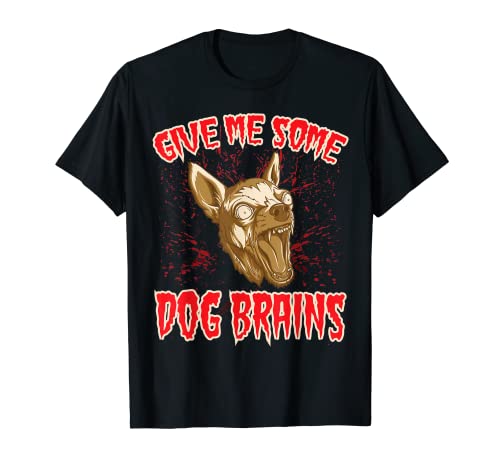 Zombie Chihuahua Wants Dog Brains T-shirt Halloween Maglietta