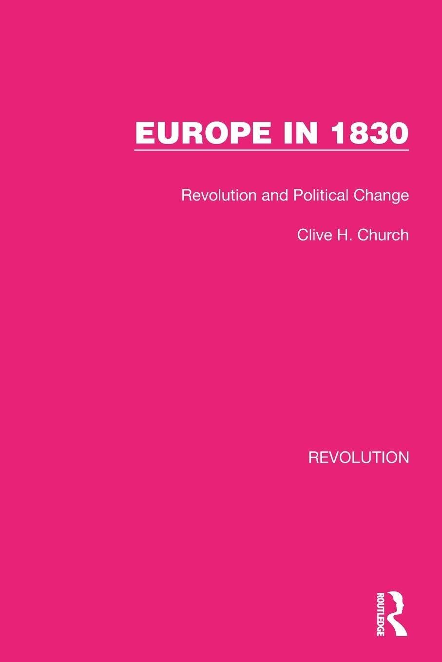 Europe in 1830: Revolution and Political Change (Routledge Library Editions: Revolution)