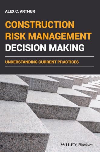 Construction Risk Management Decision Making: Understanding Current Practices view 2