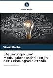  Steuerungs- und Modulationstechniken in der Leistungselektronik: Leistungselektronik