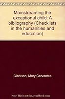 Mainstreaming the exceptional child: A bibliography (Checklists in the humanities and education) 0911536922 Book Cover