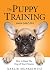 The Puppy Training Handbook: How To Raise The Dog Of Your Dreams