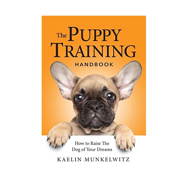 The-Puppy-Training-Handbook-How-To-Raise-The-Dog-Of-Your-Dreams-Paperback--August-11-2017 Puppy Training Handbook: Essential Guide to Train Your Puppy