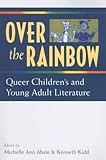 Over the Rainbow: Queer Children's and Young Adult Literature