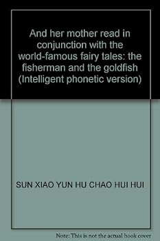 And her mother read in conjunction with the world-famous fairy tales: the fisherman and the goldfish