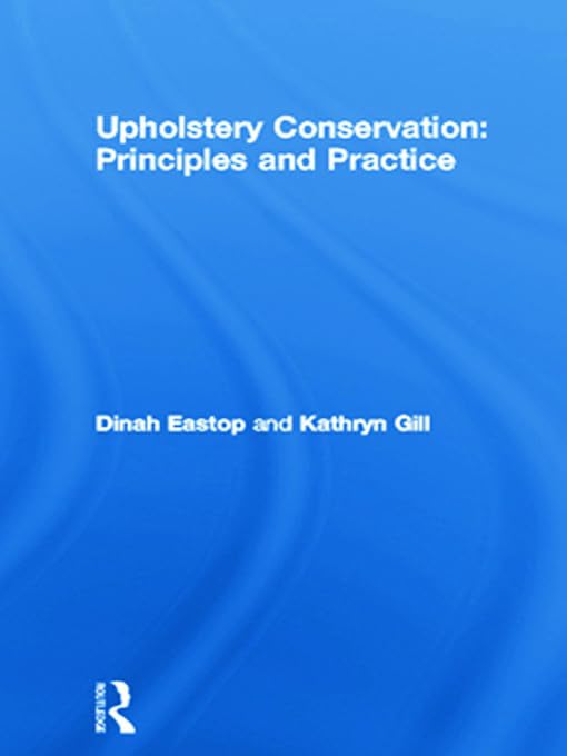 Upholstery Conservation Principles and Practice livre relié pour restaurateurs