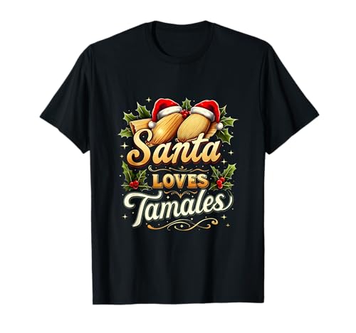 Funny Santa Loves Tamales Mexican Tamale Christmas Navidad T-Shirt