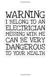  Warning I Belong To An Electrician Messing With M: Notizbuch Journal Tagebuch 100 linierte Seiten  6x9 Zoll (ca. DIN A5)