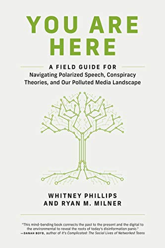 You Are Here: A Field Guide for Navigating Polarized Speech, Conspiracy Theories, and Our Polluted Media Landscape (English Edition) You Are Here: A Field Guide for Navigating Polarized Speech, Conspiracy Theories, and Our Polluted Media Landscape (English Edition)