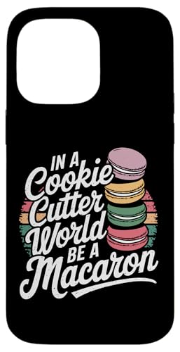 uIn A Cookie Cutter World Be A Macaronv킢XC[cfUC X}zP[X iPhone 14 Pro Max p